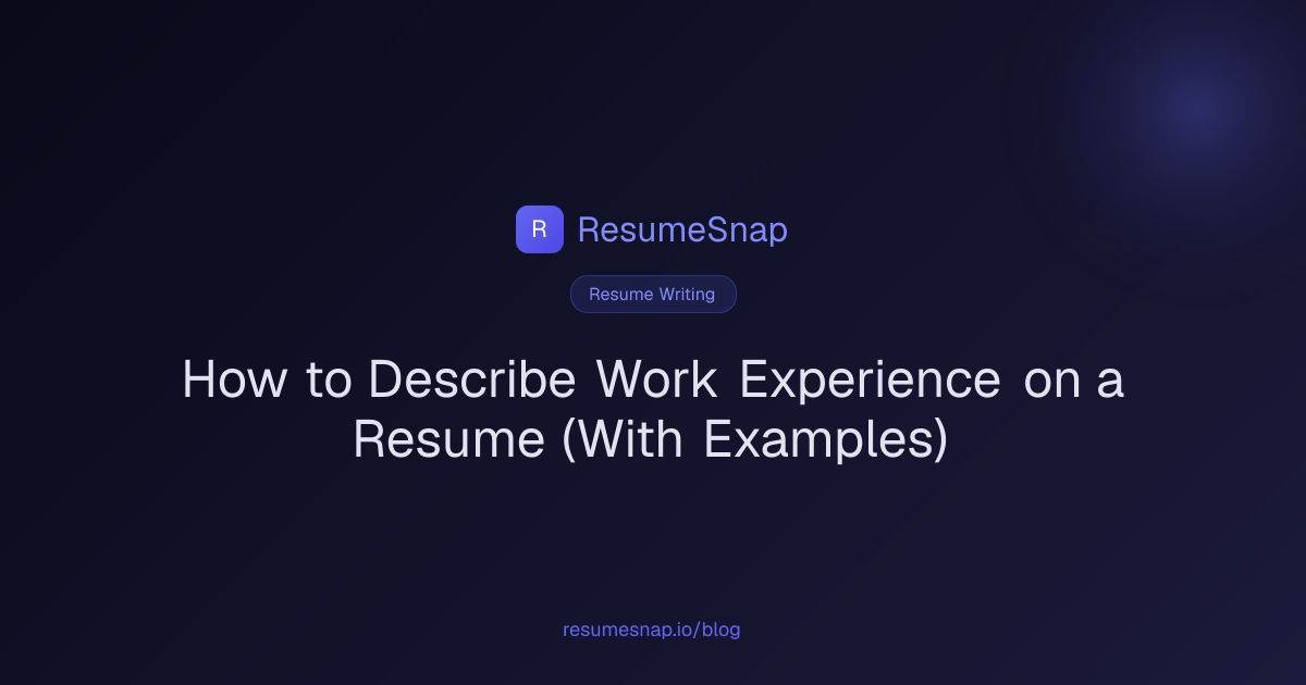 How to Describe Work Experience on a Resume (With Examples) | ResumeSnap