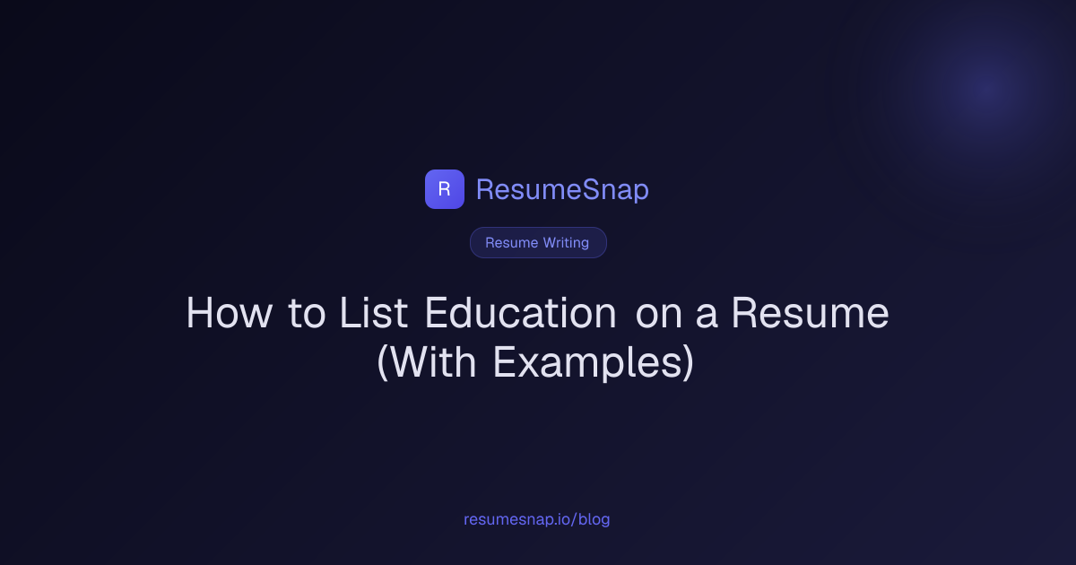 How to List Education on a Resume (With Examples) | ResumeSnap