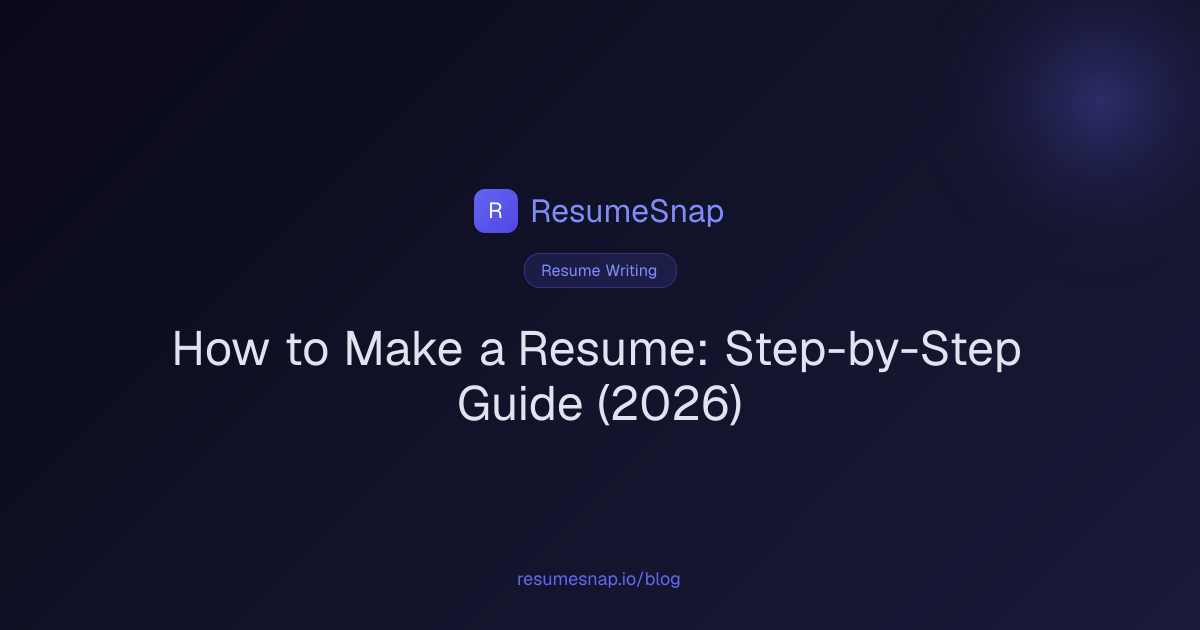 How to Make a Resume: Step-by-Step Guide (2026) | ResumeSnap