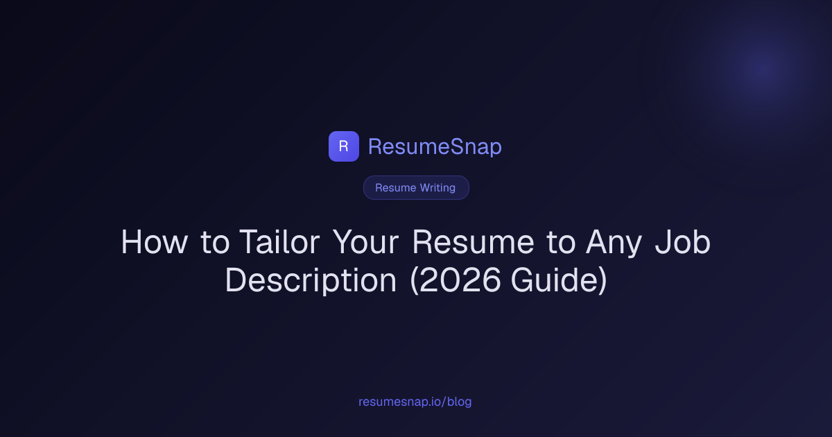 How to Tailor Your Resume to Any Job Description (2026 Guide) | ResumeSnap