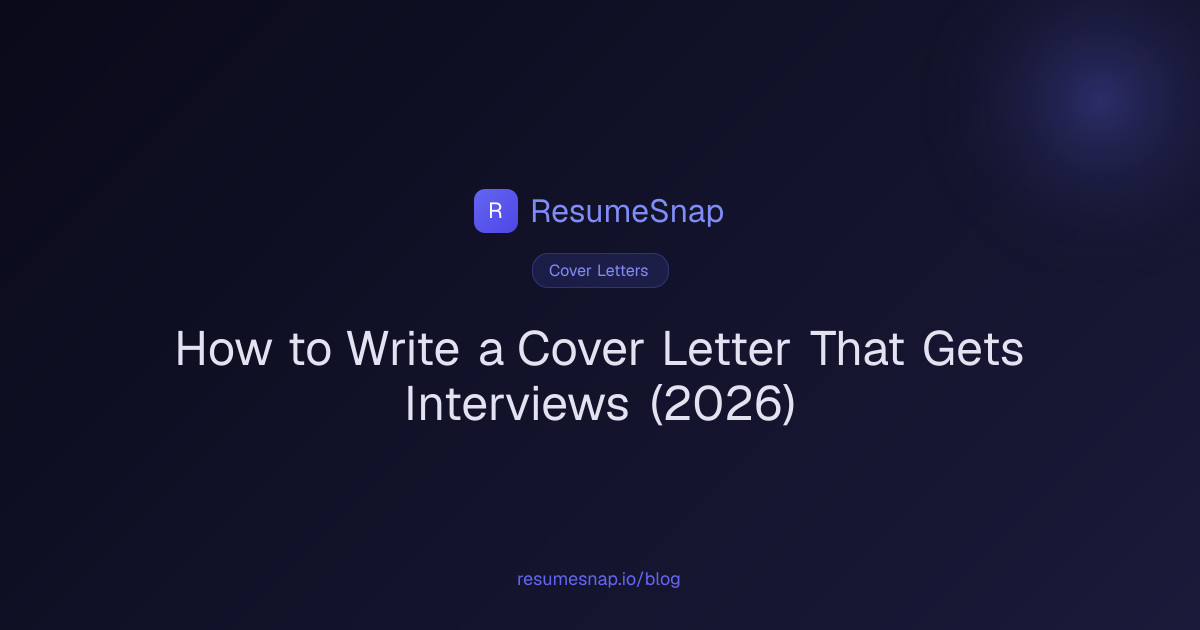How to Write a Cover Letter That Gets Interviews (2026) | ResumeSnap