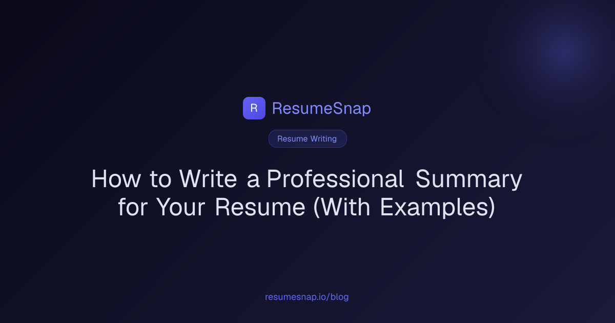 How to Write a Professional Summary for Your Resume (With Examples ...