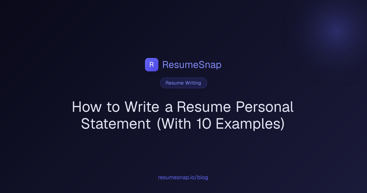 How to Write a Resume Personal Statement (With 10 Examples) | ResumeSnap
