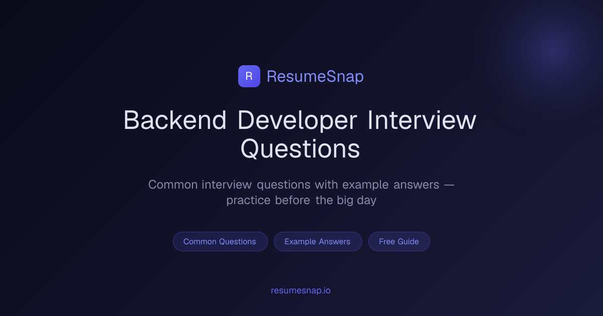 Backend Developer Interview Questions & Answers (2026) | ResumeSnap