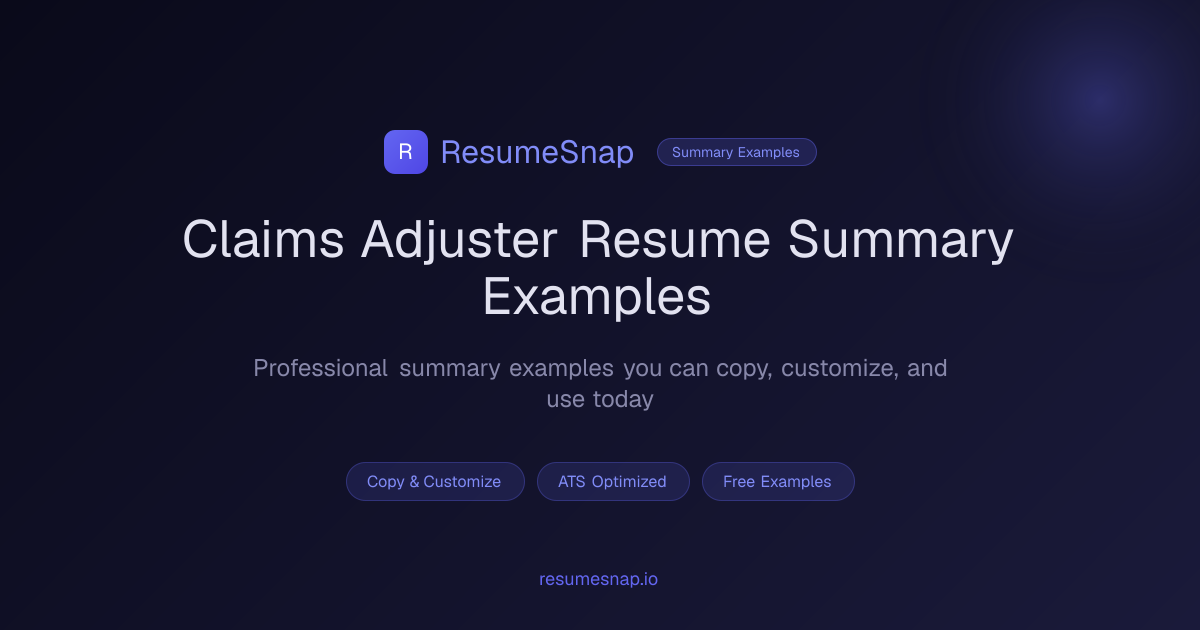 Claims Adjuster Resume Summary Examples (2026) | ResumeSnap