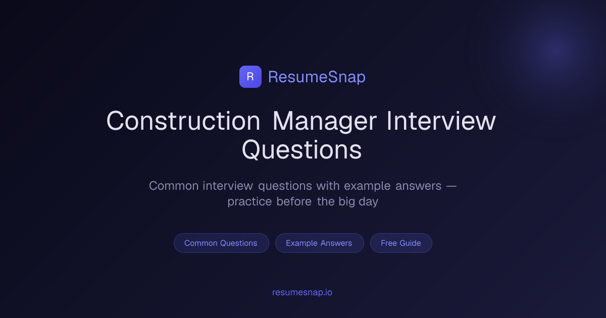 Construction Manager Interview Questions & Answers (2026) | ResumeSnap
