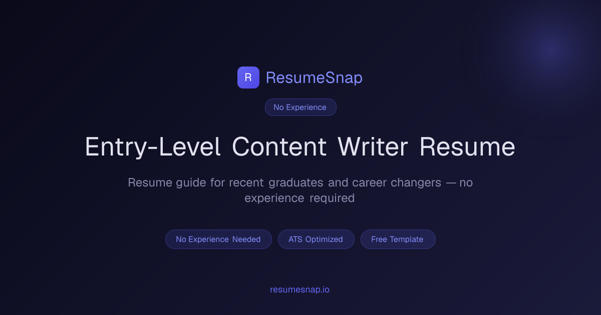 Entry-Level Content Writer Resume — No Experience Guide (2026) | ResumeSnap
