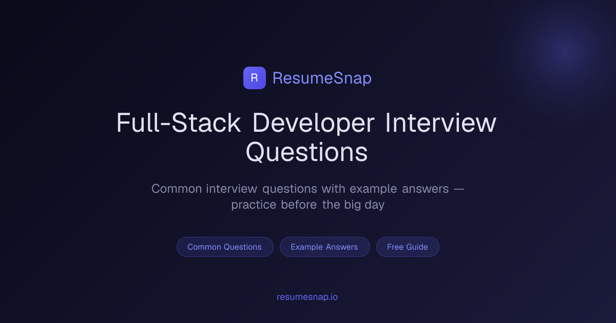 Full-Stack Developer Interview Questions & Answers (2026) | ResumeSnap
