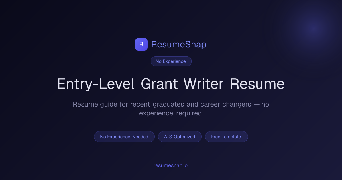 Entry-Level Grant Writer Resume — No Experience Guide (2026) | ResumeSnap