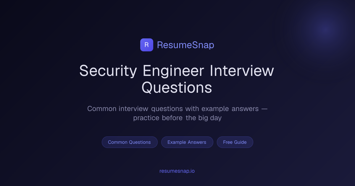 Security Engineer Interview Questions & Answers (2026) | ResumeSnap