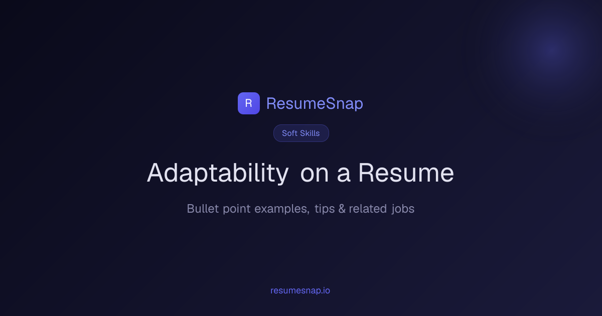 Adaptability on a Resume — Bullet Points & Examples (2026) | ResumeSnap