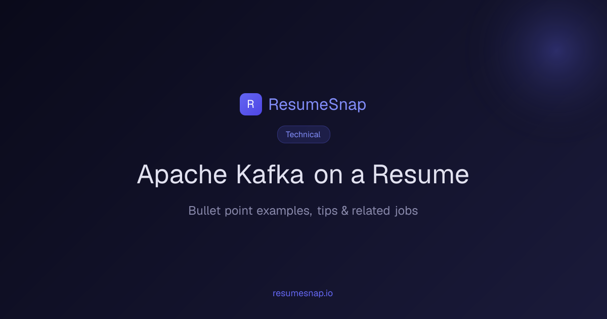Apache Kafka on a Resume — Bullet Points & Examples (2026) | ResumeSnap