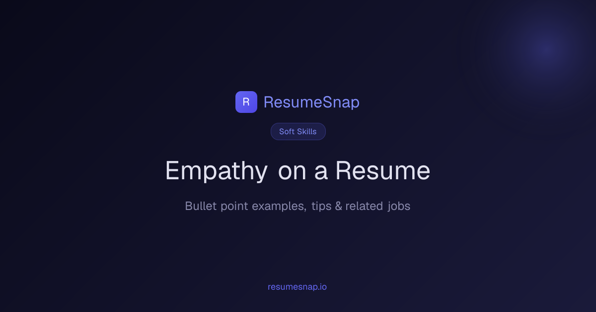 Empathy on a Resume — Bullet Points & Examples (2026) | ResumeSnap