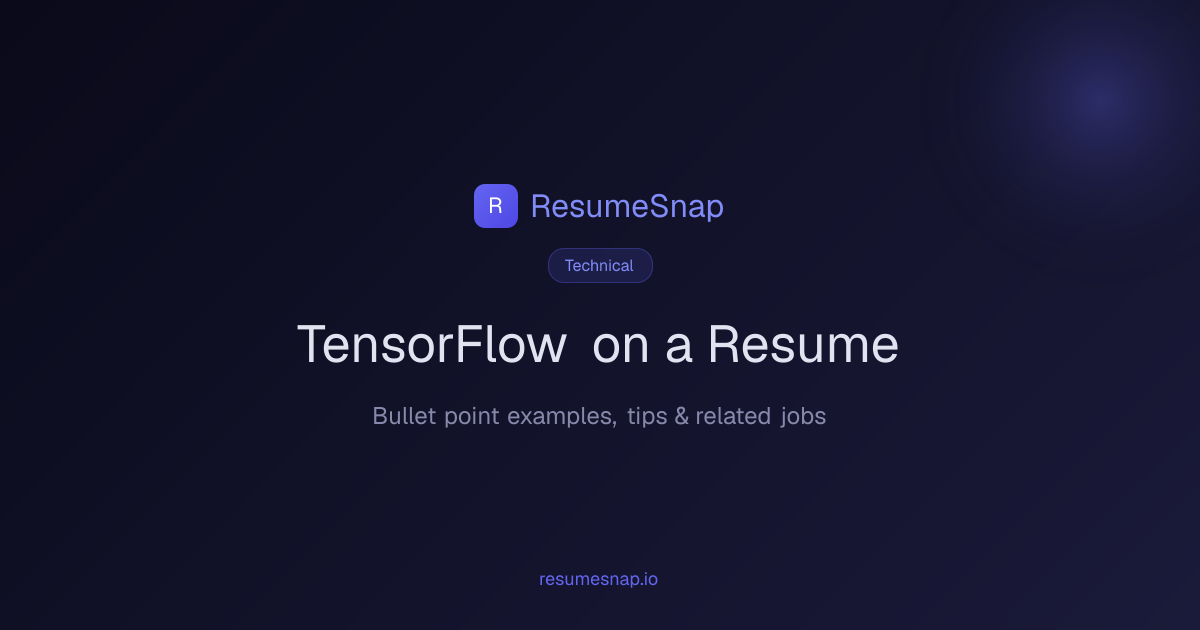 TensorFlow on a Resume — Bullet Points & Examples (2026) | ResumeSnap