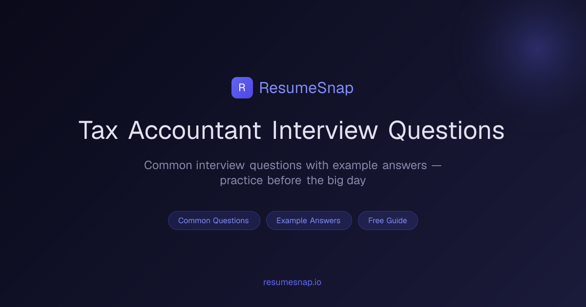 Tax Accountant Interview Questions & Answers (2026) | ResumeSnap