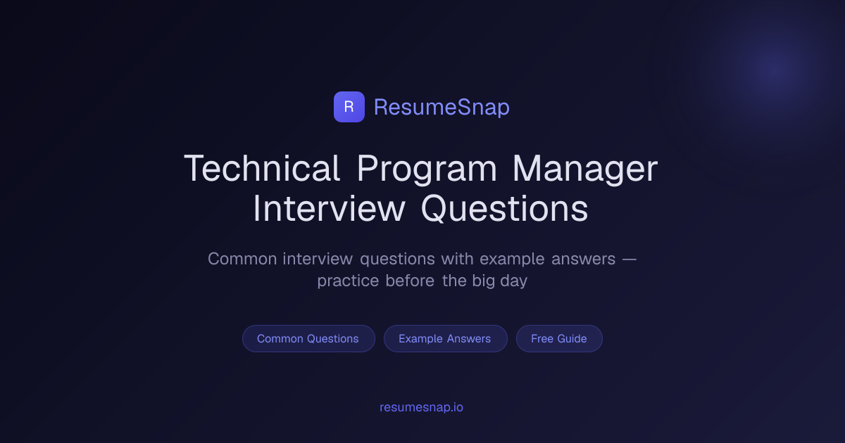 Technical Program Manager Interview Questions & Answers (2026) | ResumeSnap