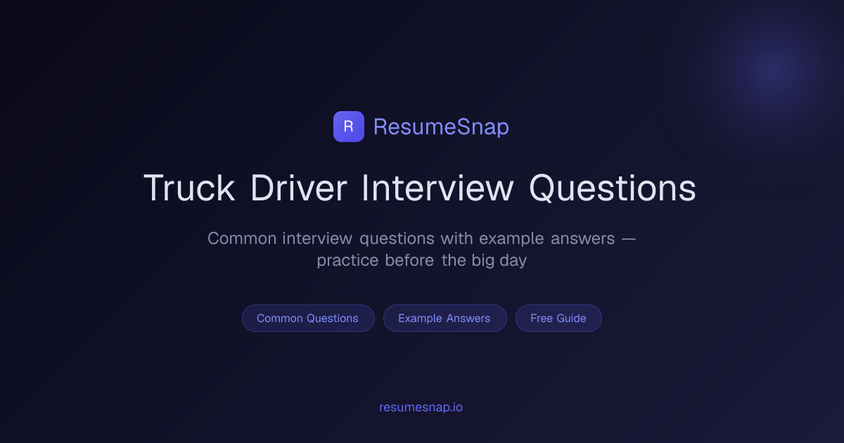 Truck Driver Interview Questions & Answers (2026) | ResumeSnap